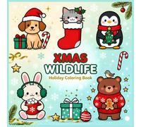 Xmas Wildlife: Holiday Coloring Book of Animal Pals Sharing Magical Christmas Moments, Snowy Adventures, for All Ages
