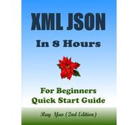 Xml Json Programming, In 8 Hours, For Beginners, Learn Coding Fast: Xml Json Language, Crash Course Textbook & Exercises
