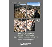 Xodos, un poble de Penyagolosa. Dels orígens a la Nova Ruralitat: 68 (Humanitats)