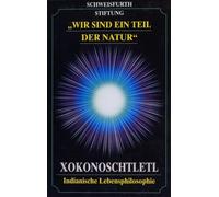 Xokonoschtletl - Wir sind ein Teil der Natur. Indianische Lebensphilosphie [Alemania] [VHS]