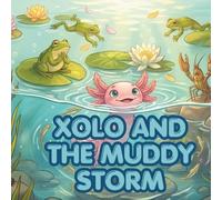 XOLO AND THE MUDDY STORM: A Story About Staying Calm in the Dark (The Xolo Books)