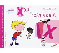 Xosé y la xenofobia: Biblioteca de inteligencia emocional y educación en valores (Sentimientos y valores)
