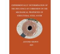 ¿XPERIMENTALLY DETERMINATION OF THE INFLUENCE OF CORROSION ON THE MECHANICAL PROPERTIES OF STRUCTURAL STEEL S355JR: 2