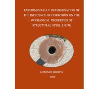 ЕXPERIMENTALLY DETERMINATION OF THE INFLUENCE OF CORROSION ON THE MECHANICAL PROPERTIES OF STRUCTURAL STEEL S355JR