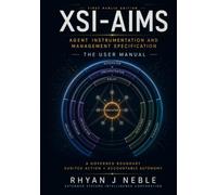 XSI-AIMS: The User Manual: Agent Instrumentation and Management Specification (The AIMS Trilogy)