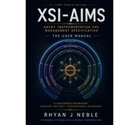 XSI-AIMS: The User Manual: Agent Instrumentation and Management Specification (The AIMS Trilogy)