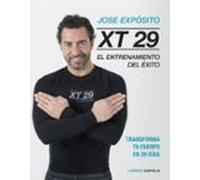 XT29. El método Expósito: El entrenamiento del éxito. Transforma tu cuerpo en 29 días (Salud y bienestar)