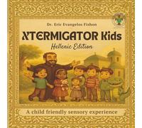 XTERMIGATOR KIDS: Hellenic Edition: A Sensory & visual guide in the Greek Orthodox Church for children with unseen disabilities. (XTERMIGATOR KIDS - Hellenic Series)