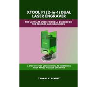 XTOOL F1 (2-in-1) DUAL LASER ENGRAVER: THE ULTIMATE USER-FRIENDLY GUIDEBOOK FOR SENIORS AND BEGINNERS: A STEP-BY-STEP USER MANUAL TO MASTERING YOUR XTOOL F1 LASER ENGRAVER (DIY GUIDEBOOKS)