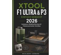 XTOOL F1 ULTRA & P3 EINFACH GEMACHT 2026: Lasergravur, Metallmarkierung und Präzisionsschneiden Techniken