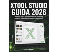 xTool Studio Guida 2026: Una guida pratica passo dopo passo per configurare, progettare progetti laser e risolvere i problemi comuni