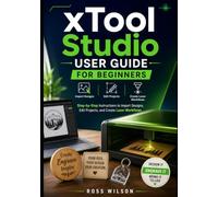 xTool Studio User Guide for Beginners: Step-by-Step Instructions to Import Designs, Edit Projects, and Create Laser Workflows