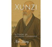 Xunzi: Ein Klassiker des chinesischen Konfuzianismus