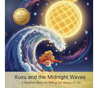 Xuxu and the Midnight Waves: A Bedtime Story for Riding the Waves of Life