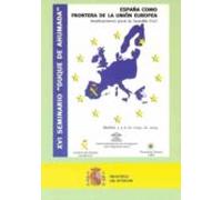 Xvi Seminario Duque De Ahumada. España Como Frontera De La Union Europ