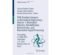 XXIX Brazilian Congress on Biomedical Engineering - Volume 1: Biomedical Robotics, Rehabilitation, Biomechanics, and Biomedical Signal Processing: ... Brazil: 125 (IFMBE Proceedings, 125)