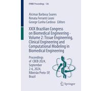 XXIX Brazilian Congress on Biomedical Engineering - Volume 2: Tissue Engineering, Clinical Engineering and Computational Modeling in Biomedical ... Brazil: 126 (IFMBE Proceedings, 126)