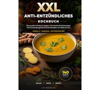 XXL Anti-Entzündliches Kochbuch: 140 entzündungshemmende Rezepte gegen Rheuma, Arthrose und chronische Entzündungen mit Omega-3 und Kurkuma inkl. Nährwertangaben (XXL Kochbuch-Reihe)