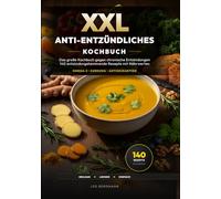 XXL Anti-Entzündliches Kochbuch: 140 entzündungshemmende Rezepte gegen Rheuma, Arthrose und chronische Entzündungen mit Omega-3 und Kurkuma inkl. Nährwertangaben (XXL Kochbuch-Reihe)