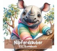 XXL Ausmalbuch für Kinder ab 4 Jahren & Erwachsene, Nilpferdzauber.: 100 charmante Nilpferd-Illustrationen in witzigen Alltagssituationen zum ... Ausmalideen von niedlichen Nilpferden.