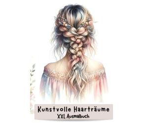 XXL Ausmalbuch-Traumhafte Frisuren, Ausmalmomente für Kinder ab 6 Jahren & Erwachsene: 100 elegante, boho-inspirierte, geflochtene, offene und wellige ... zum Entspannen, Lernen und Kreativsein.
