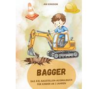 XXL Bagger / Baustellen Ausmalbuch für Kinder ab 3 Jahren / Bagger Malbuch Kinder ab 3 Jahre/ Fahrzeuge zum Ausmalen, Kritzeln und Entdecken/ Kinder ... Malen, Feinmotorik und Konzentration fördern