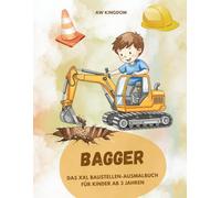 XXL Bagger / Baustellen Ausmalbuch für Kinder ab 3 Jahren / Bagger Malbuch Kinder ab 3 Jahre/ Fahrzeuge zum Ausmalen, Kritzeln und Entdecken/ Kinder ... Malen, Feinmotorik und Konzentration fördern