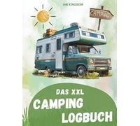 XXL Camping Logbuch: Das Reisetagebuch, um alle Eindrücke, Informationen und Erinnerungen deiner Reisen zu sammeln. Tolle Camping Gadgets Zubehör - ... Camping Buch für dein Wohnmobil - Wohnwagen