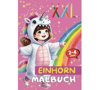 XXL EINHORN Malbuch für Kinder von 2 bis 4 Jahren im großen DIN A4-Format für zu Hause: Mit 52 altersgerechten Motiven rund um das Thema Einhorn - zur ... (Malbücher für Kinder von 2 bis 4)