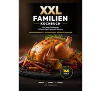 XXL Familienkochbuch für jeden Geldbeutel: 140 günstige & gesunde Rezepte für den Alltag. Das große Spar-Kochbuch für entspannte Eltern - inkl. 65 ... unter 20 Minuten. (XXL Kochbuch-Reihe)