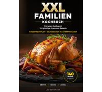 XXL Familienkochbuch für jeden Geldbeutel: 140 günstige & gesunde Rezepte für den Alltag. Das große Spar-Kochbuch für entspannte Eltern - inkl. 65 ... unter 20 Minuten. (XXL Kochbuch-Reihe)