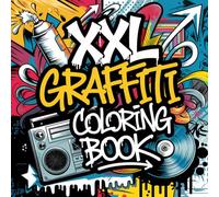 XXL Fat Line Graffiti Coloring Book for Adults & Teens: A Super-Sized Urban Art Experience Packed with Street-Style Designs and Real Graffiti Facts