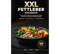 XXL Fettleber Kochbuch: 140 leckere Rezepte für eine gesunde Leber. Leberfreundlich, alltagstauglich und schonend - Das große Kochbuch bei erhöhten ... und Farbfotos (XXL Kochbuch-Reihe)