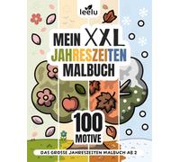 XXL Jahreszeiten Malbuch ab 2 Jahren: 100 große und einfache Motive aus Frühling, Sommer, Herbst & Winter | Kindermalbuch für Kleinkinder