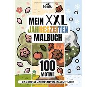XXL Jahreszeiten Malbuch ab 2 Jahren: 100 große und einfache Motive aus Frühling, Sommer, Herbst & Winter | Kindermalbuch für Kleinkinder (leelu Jahreszeiten-Malbücher)