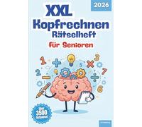 XXL Kopfrechnen Rätselheft für Senioren: 3500+ Matheaufgaben auf 120 Seiten, Großdruck, Gehirnjogging für unterwegs, Kopfrechnen üben, Demenz vorbeugen