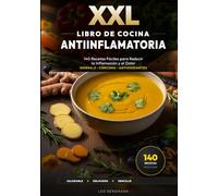 XXL Libro de Cocina Antiinflamatoria: 140 Recetas Fáciles para Reducir la Inflamación y el Dolor: Plan nutricional contra reuma y artrosis. Remedios ... y fotos a color. (Libros de Cocina XXL [ES])