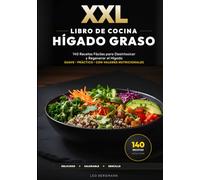 XXL Libro de Cocina para el Hígado Graso: 140 Recetas Fáciles para Desintoxicar y Regenerar el Hígado: Guía paso a paso. Dieta fácil para bajar de ... fotos a color! (Libros de Cocina XXL [ES])