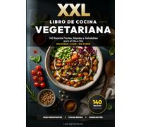 XXL Libro de Cocina Vegetariana: 140 Recetas Fáciles, Rápidas y Saludables para el Día a Día: El recetario sin carne con fotos a color y nutrición. ... para tu familia! (Libros de Cocina XXL [ES])