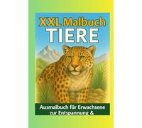 XXL -Malbuch Tiere: Ausmalbuch für Erwachsene zur Entspannung & Stressabbau