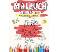 XXL Malbuch Weihnachten: Ein einfaches Malbuch für Kleinkinder über Weihnachten / ab 2 Jahren / 55 Weihnachtsmotive / XXL (XXL Malbuch für Kinder ab 2 ... z.B Tiere, Fahrzeuge, Weihnachten, usw.)