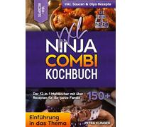 XXL Ninja Combi Kochbuch: Der 12-in-1 Multikocher mit über 150+ Rezepten für die ganze Familie