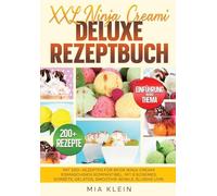 XXL Ninja Creami Deluxe Rezeptbuch: Mit 200+ Rezepten für beide Ninja Creami Eismaschinen kompantibel. Mit Eiscremes, Sorbets, Gelatos, Smoothie-Bowls, Slushis uvm.