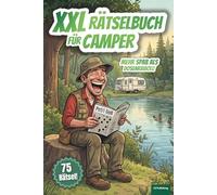 XXL Rätselbuch für Camper: Lustiges Outdoor-Buch für Camper, 75 Rätsel auf 120 Seiten, das ideale Geschenk für Camper und Wohnmobilfans, für jung und alt (XXL Rätselspaß für Arbeit & Freizeit)