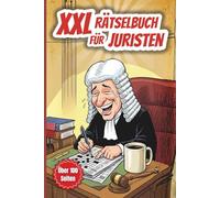 XXL Rätselbuch für Juristen: 100 Seiten Knobelspaß für Richter, Rechtsanwälte und Jura Studenten, inklusive Lösung, große Schrift, perfektes Geschenk, ... alt (XXL Rätselspaß für Arbeit & Freizeit)