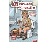 XXL Rätselbuch für Lehrkräfte: Hirntraining trotz Schulwahnsinn, Über 100 Seiten Knobelspaß für Lehrer & Referendare, inklusive Lösungen, große ... alt (XXL Rätselspaß für Arbeit & Freizeit)