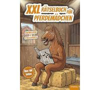 XXL Rätselbuch für Pferdemädchen: Knobelspaß für Pferdefans, perfektes Geschenkbuch für Reiterinnen, Pferdebesitzer, Stallheldinnen und Pferdemädchen, ... alt (XXL Rätselspaß für Arbeit & Freizeit)