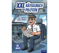 XXL Rätselbuch für Piloten: Knobelspaß fürs Cockpit! 75 Rätsel über Luftfahrt, Flugzeuge und die Fliegerei. Lustiges Geschenk für Piloten und ... (XXL Rätselspaß für Arbeit & Freizeit)