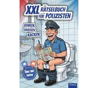 XXL Rätselbuch für Polizisten: Denken - Drücken - Kacken! Klo-Rätsel auf über 100 Seiten, perfektes Geschenk für die Blaulichtfamilie, Knobelspaß mit ... alt (XXL Rätselspaß für Arbeit & Freizeit)