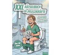XXL Rätselspaß für Pflegekräfte: Knobelspaß bei der Press-Visite, Klo-Rätsel auf über 100 Seiten, perfektes Geschenk für Gesundheits-, Kranken- und ... alt (XXL Rätselspaß für Arbeit & Freizeit)